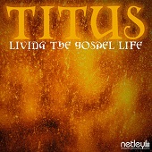  Titus: Living the Gospel Life 